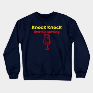 Knock knock death is coming Crewneck Sweatshirt